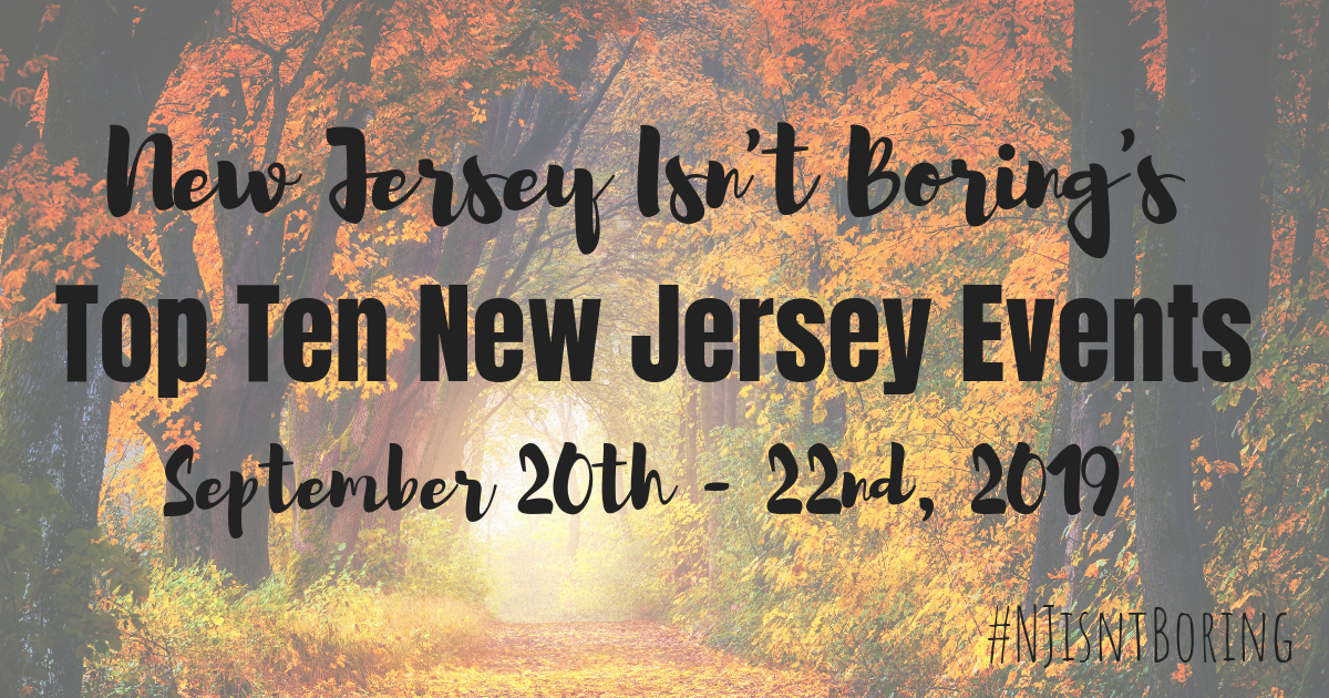 Top Ten New Jersey Events For September 20th - 22nd, 2019 - New Jersey ...