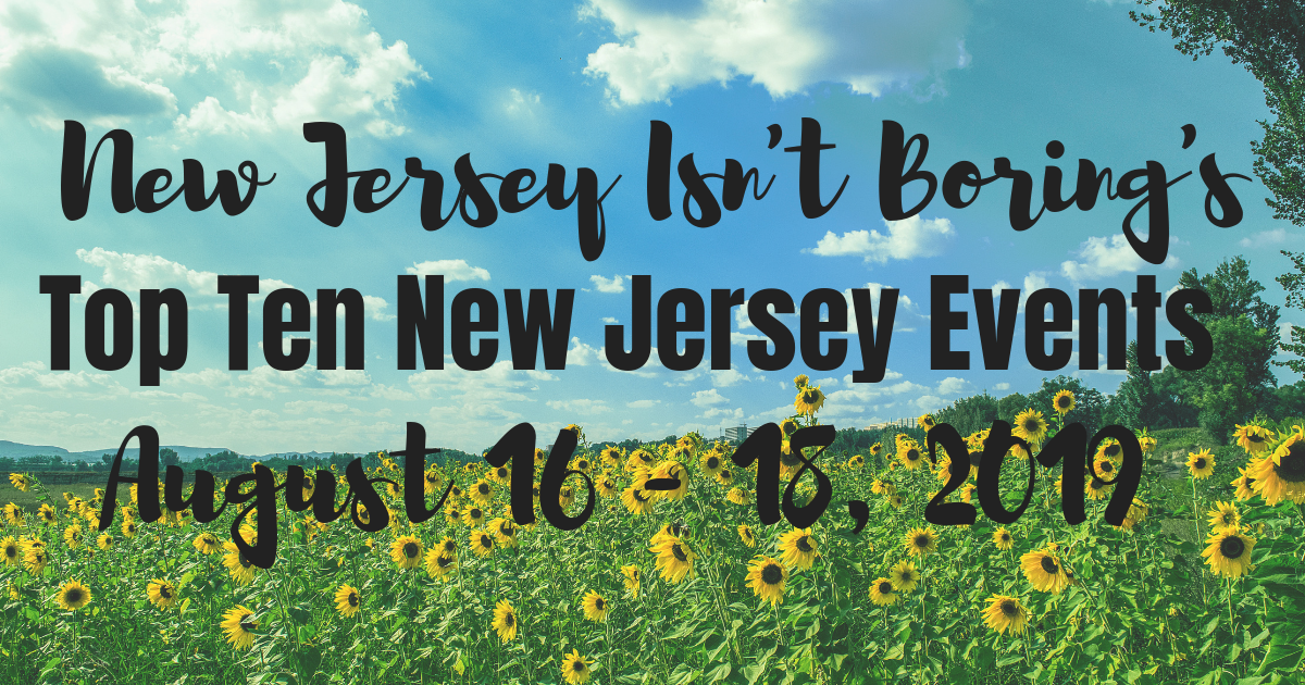 Top Ten New Jersey Events For August 16th - 18th, 2019 - New Jersey Isn ...